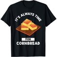 thumbnail image 1 of Cornbread Food Lover It's Always Time For Eating Cornbread T-Shirt, 1 of 4