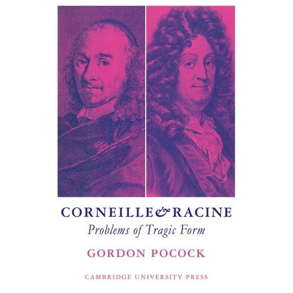 Corneille and Racine: Problems of Tragic Form, (Paperback)