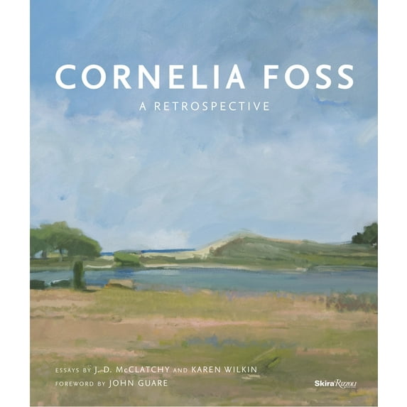 Cornelia Foss: A Retrospective (Hardcover) by J D McClatchy, Karen Wilkin, John Guare