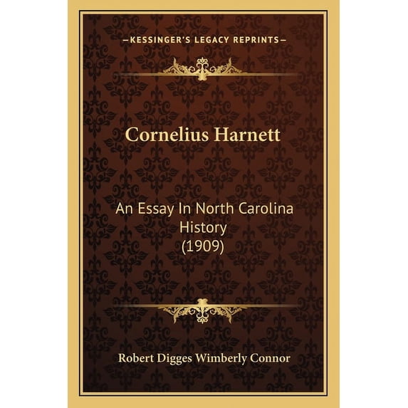 Cornelius Harnett : An Essay In North Carolina History (1909) (Paperback)