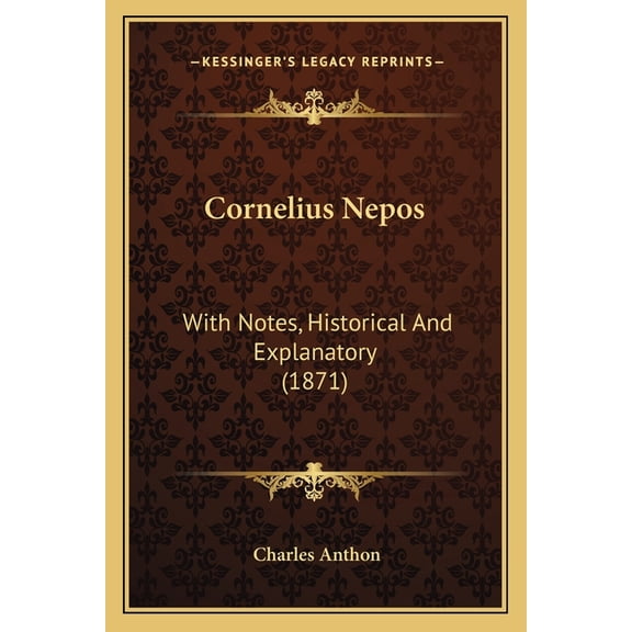 Cornelius Nepos : With Notes, Historical And Explanatory (1871) (Paperback)