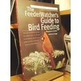 thumbnail image 1 of Pre-Owned The Feederwatcher's Guide to Bird Feeding (Paperback) 0062737449 9780062737441, 1 of 1