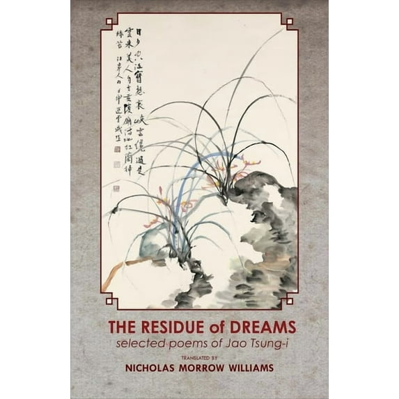 Cornell East Asia Residue of Dreams: Selected Poems of Jao Tsung-I, (Hardcover)