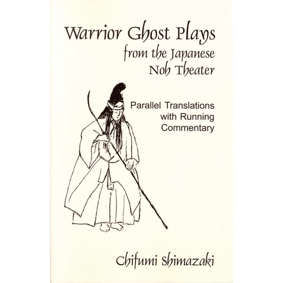 Cornell East Asia Series Warrior Ghost Plays from the Japanese Noh Theater, Book 60, (Paperback)