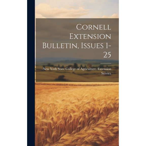 Cornell Extension Bulletin, Issues 1-25 (Hardcover)