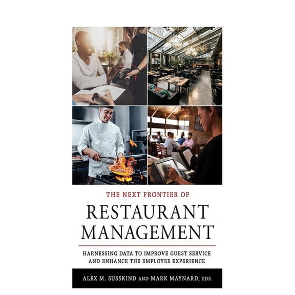 Cornell Hospitality Management: Best Pra The Next Frontier of Restaurant Management: Harnessing Data to Improve Guest Service and Enhance the Employee Experience, (Hardcover)