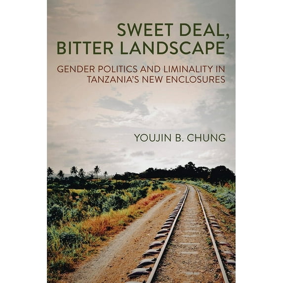 Cornell Land: New Perspectives on Territ Sweet Deal, Bitter Landscape: Gender Politics and Liminality in Tanzania's New Enclosures, (Paperback)