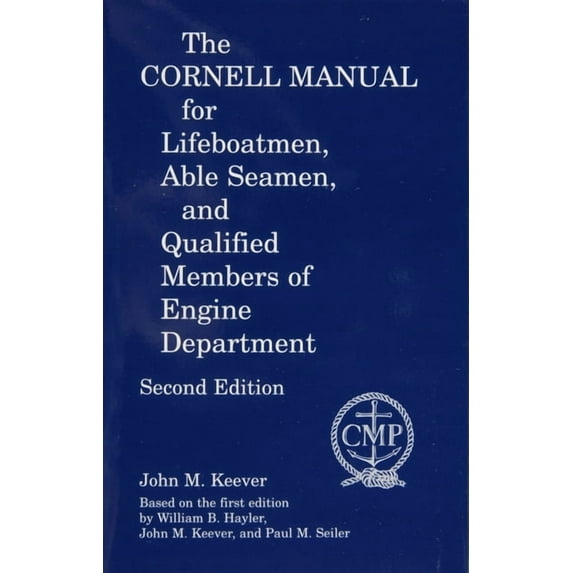 The Cornell Manual for Lifeboatmen, Able Seamen, and Qualified Members of Engine Department, (Paperback)