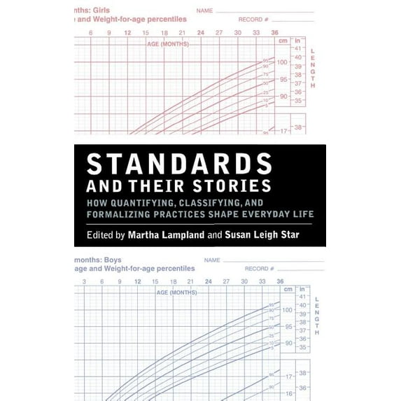 Cornell Paperbacks Standards and Their Stories: How Quantifying, Classifying, and Formalizing Practices Shape Everyday Life, (Hardcover)