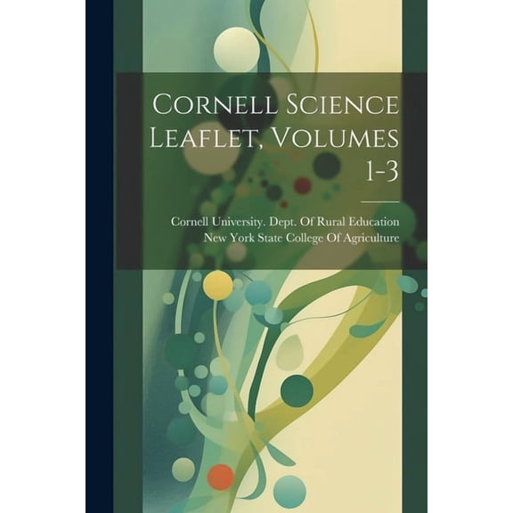Cornell Science Leaflet, Volumes 1-3 (Paperback)