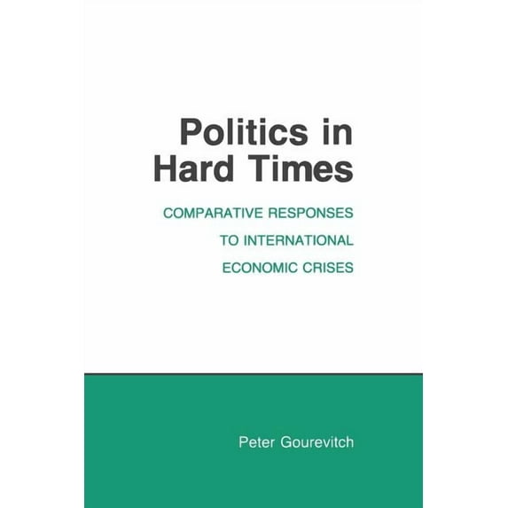 Cornell Studies in Political Economy Politics in Hard Times, (Paperback)