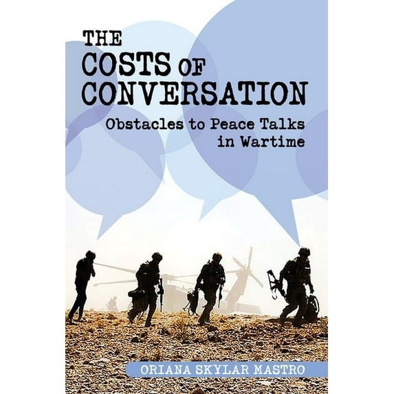 Cornell Studies in Security Affairs Costs of Conversation: Obstacles to Peace Talks in Wartime, (Hardcover)