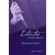 Cornell Studies in the History of Psychi Electra After Freud Myth and Culture, Hardcover