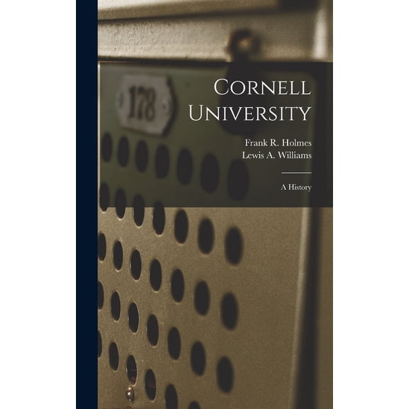 Cornell University: A History, (Hardcover)