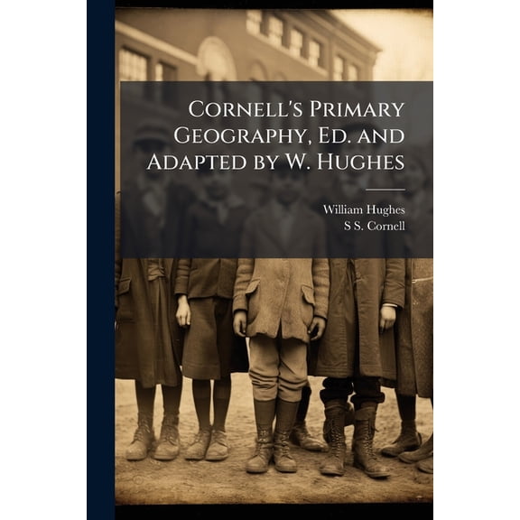 Cornell's Primary Geography, Ed. and Adapted by W. Hughes (Paperback)
