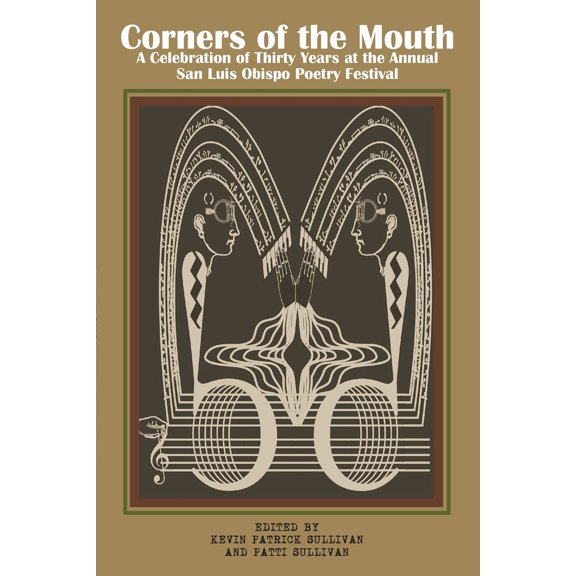 Corners of the Mouth: A Celebration of Thirty Years at the Annual San Luis Obispo Poetry Festival (Paperback) by Patti Sullivan, Youssef Alaoui Fdili, Kevin Patrick Sullivan