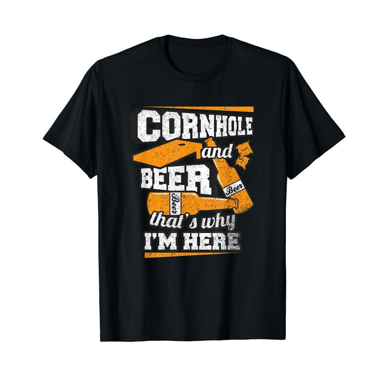 Cornhole And Beer That's Why I'm Here Funny Cornhole T-Shirt Cornhole And Beer That's Why I'm Here Funny Cornhole T-Shirt
