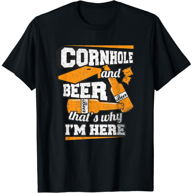 Cornhole And Beer That's Why I'm Here Funny Cornhole T-Shirt Cornhole And Beer That's Why I'm Here Funny Cornhole T-Shirt