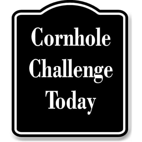 Cornhole Challenge Today BLACK Aluminum Composite Sign 8.5''x10''