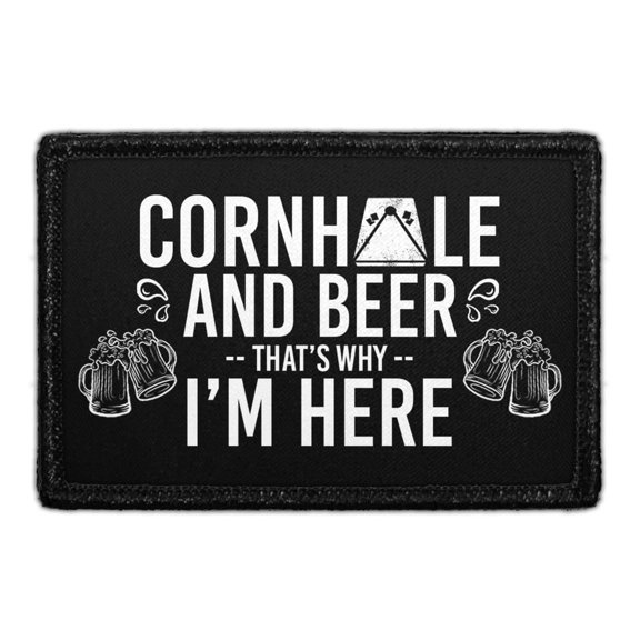 Cornhole and Beer - That's Why I'm Here - Removable Patch