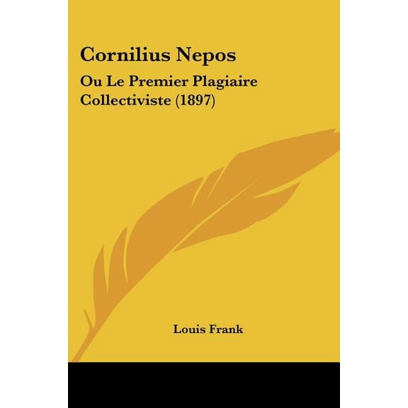 Cornilius Nepos : Ou Le Premier Plagiaire Collectiviste (1897) (Paperback)