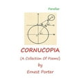 thumbnail image 1 of Cornucopia: (A Collection of Poems) (Paperback) by Ernest Porter, 1 of 1