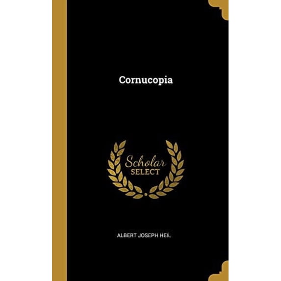 Cornucopia Hardcover 0469299428 9780469299429 Albert Joseph Heil