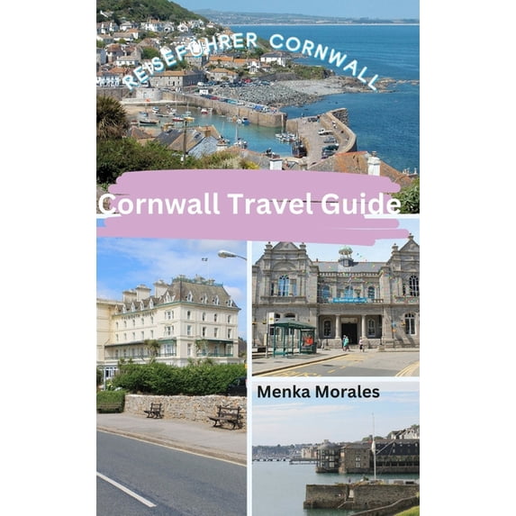 Cornwall Travel Guide: Reiseführer Cornwall, (Hardcover)