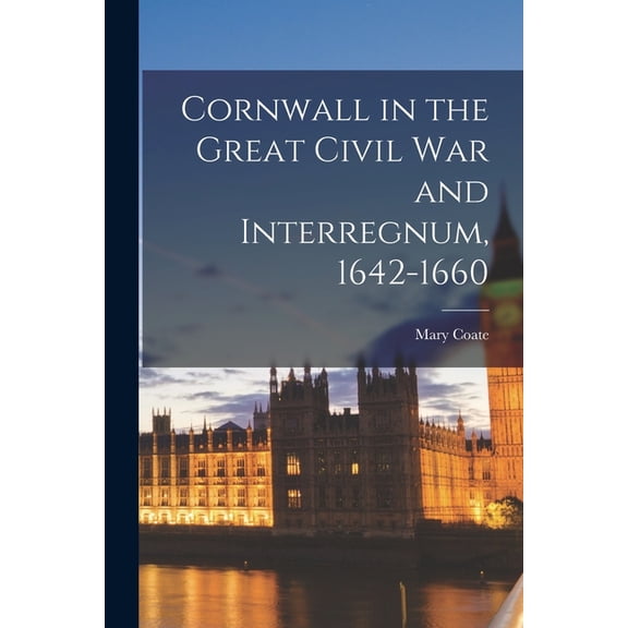 Cornwall in the Great Civil War and Interregnum, 1642-1660, (Paperback)