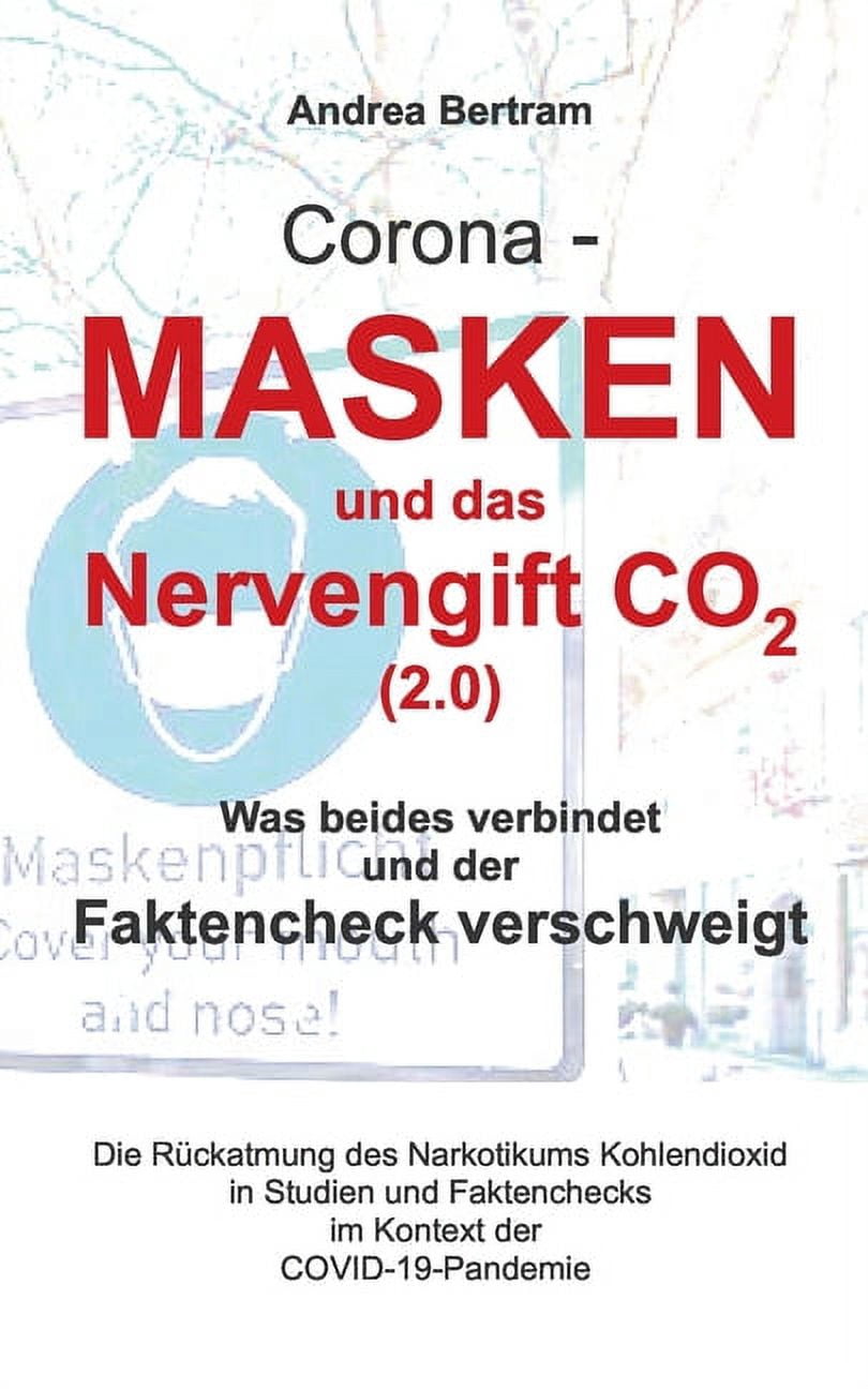 Corona - Masken und das Nervengift CO2 (2.0): Was beides verbindet und der Faktencheck verschweigt (Paperback)