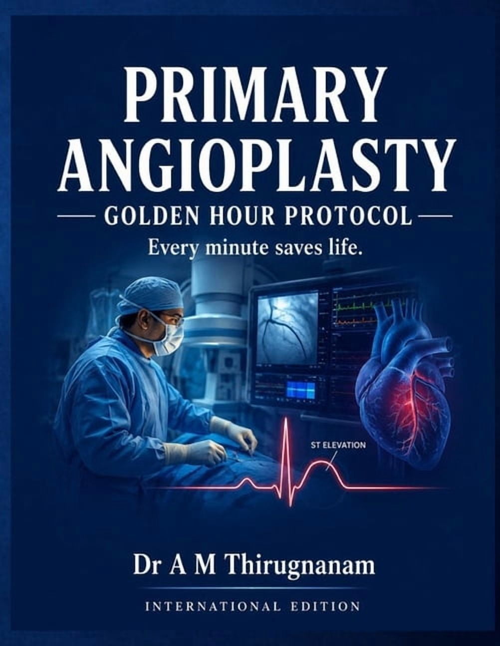 Coronary Artery Diseases Primary Angioplasty Golden Hour Protocol: Every Minute Saves Life, (Paperback)