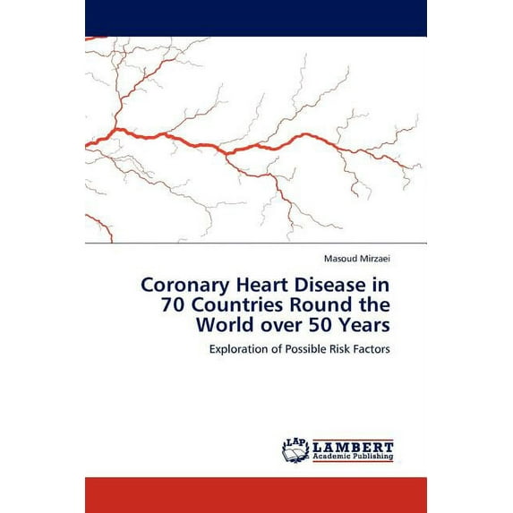 Coronary Heart Disease in 70 Countries Round the World over 50 Years (Paperback)
