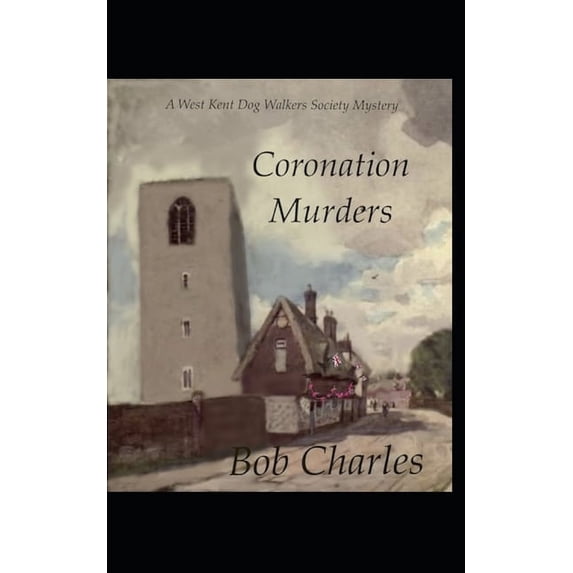 Coronation Murders: A west Kent Dog Walkers Society Mystery (Paperback)