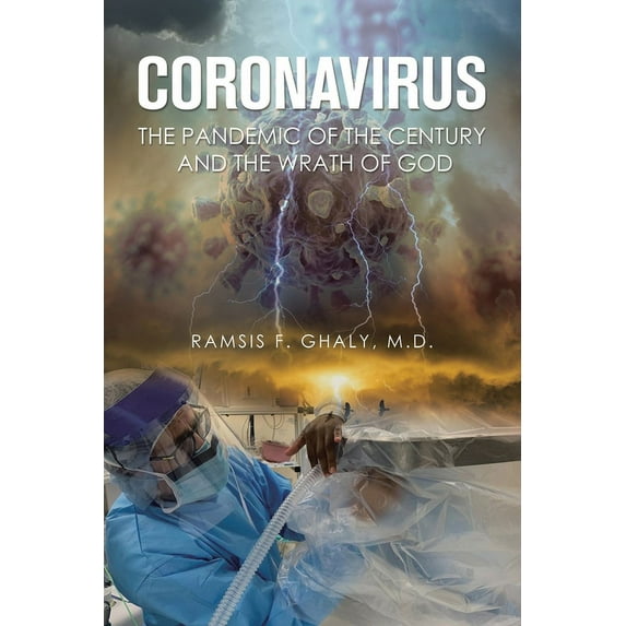 Coronavirus the Pandemic of the Century and the Wrath of God