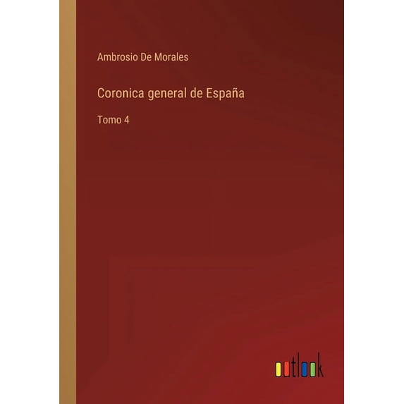 Coronica general de España : Tomo 4 (Paperback)