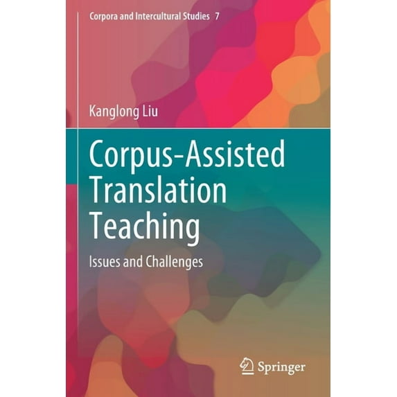 Corpora and Intercultural Studies Corpus-Assisted Translation Teaching: Issues and Challenges, Book 7, (Paperback)