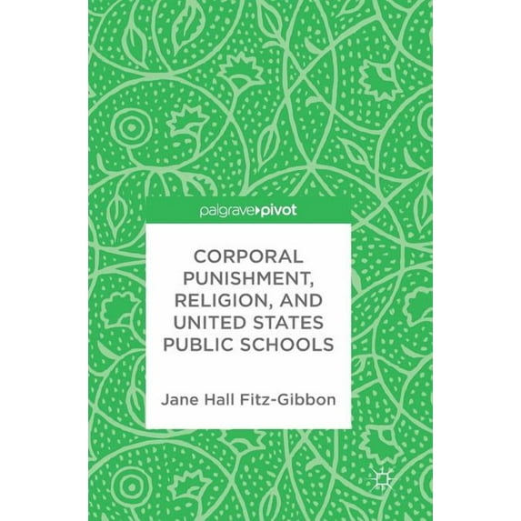 Corporal Punishment, Religion, and United States Public Schools, (Hardcover)