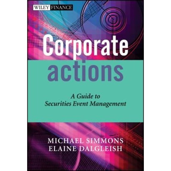 Pre-Owned Corporate Actions: A Guide to Securities Event Management (Hardcover) 0470870664 9780470870662