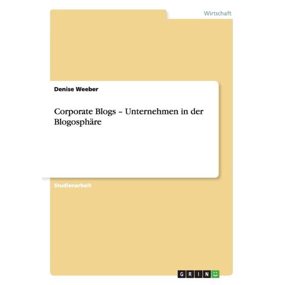 Corporate Blogs - Unternehmen in der Blogosphre (Paperback)