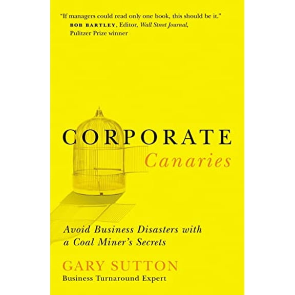 Pre-Owned Corporate Canaries: Avoid Business Disasters with a Coal Miner's Secrets (Paperback) 078528849X 9780785288497