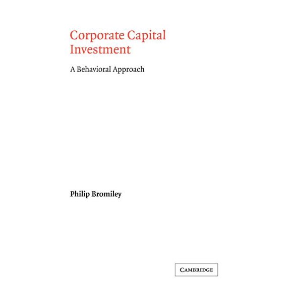 Corporate Capital Investment: A Behavioral Approach