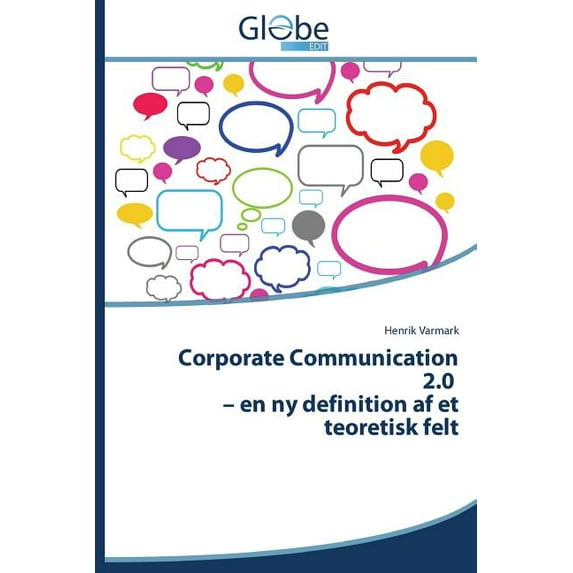 Corporate Communication 2.0 - En NY Definition AF Et Teoretisk Felt (Paperback)