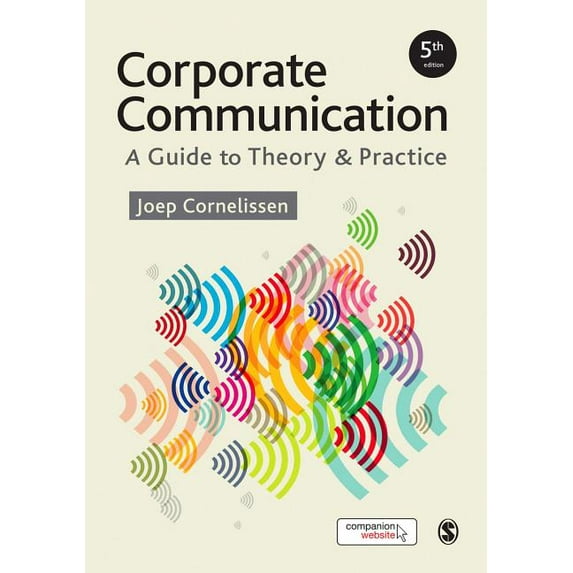 Corporate Communication: A Guide to Theory and Practice (Paperback) by Joep P. Cornelissen