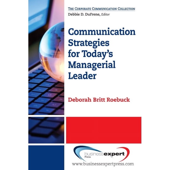 Corporate Communication Collection Communication Strategies for Today's Managerial Leader, (Paperback)
