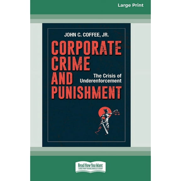 Corporate Crime and Punishment: The Crisis of Underenforcement (16pt Large Print Edition), (Paperback)