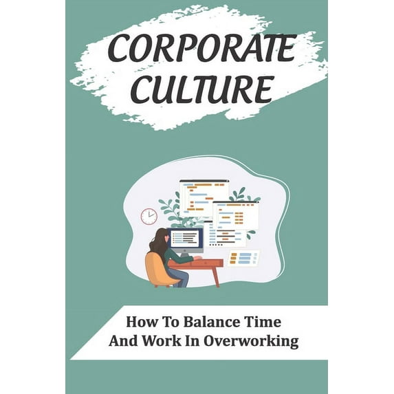 Corporate Culture: How To Balance Time And Work In Overworking: Learn About Corporate Culture