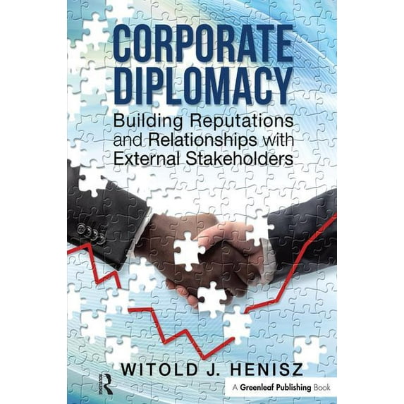 Corporate Diplomacy: Building Reputations and Relationships with External Stakeholders, (Hardcover)