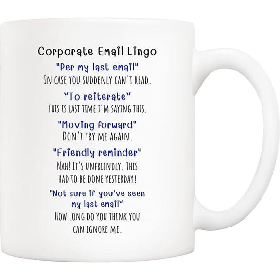 Corporate Email Lingo Coffee Mug, Best Office Gag Gifts For Employee Colleague Coworker, Bekilab Ceramic Coffee Mug, 11oz 15oz Gift