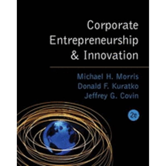 Pre-Owned Corporate Entrepreneurship and Innovation: Entrepreneurial Development Within Organizations (Hardcover) 0324259166 9780324259162