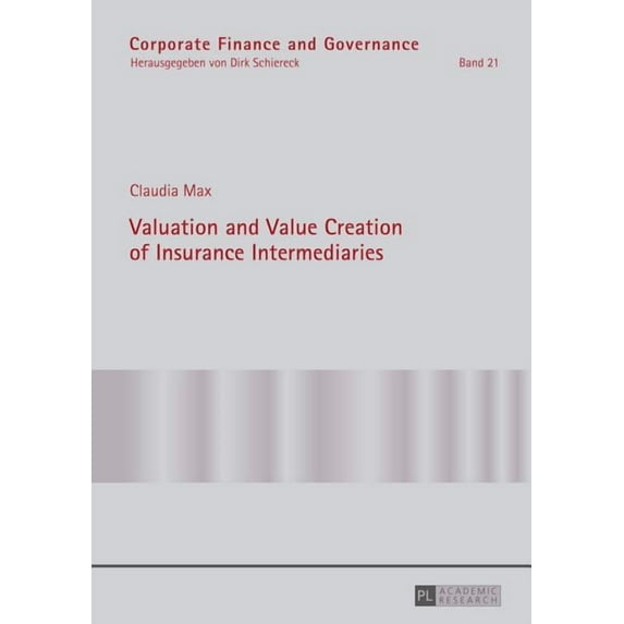 Corporate Finance and Governance: Valuation and Value Creation of Insurance Intermediaries (Hardcover)